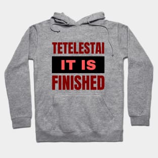 Tetelestai It Is Finished | Christian Hoodie